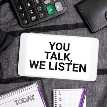 Conceptual display You Talk, We Listen, Conceptual photo Two Way Communication Motivational Conversation