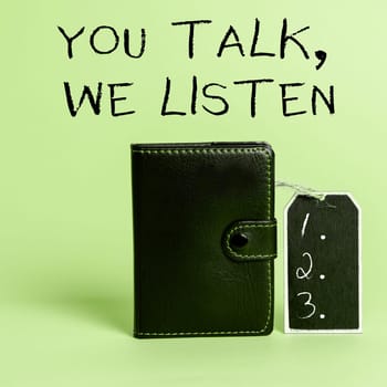 Handwriting text You Talk, We Listen, Conceptual photo Two Way Communication Motivational Conversation