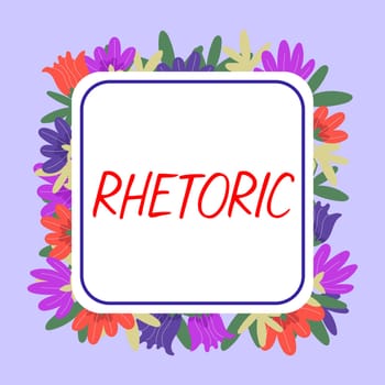 Sign displaying Rhetoric, Business concept study of writing or speaking as mean of communication or persuasion