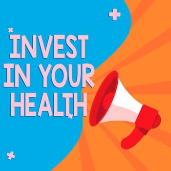 Sign displaying Invest In Your Health, Word for Live a Healthy Lifestyle Quality Food for Wellness