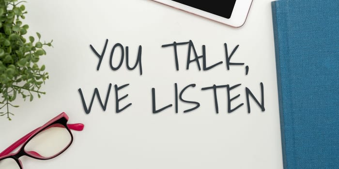 Conceptual display You Talk, We Listen, Business concept Two Way Communication Motivational Conversation