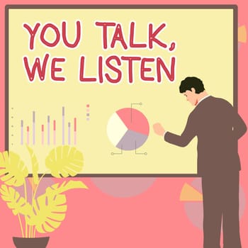 Text showing inspiration You Talk, We Listen, Business approach Two Way Communication Motivational Conversation