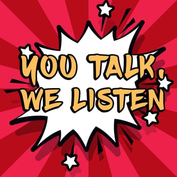 Conceptual caption You Talk, We Listen, Business concept Two Way Communication Motivational Conversation