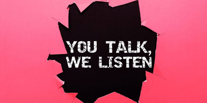Conceptual display You Talk, We Listen, Business concept Two Way Communication Motivational Conversation