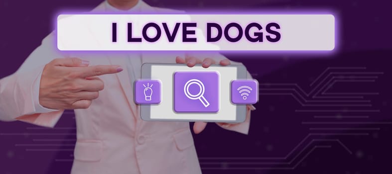 Conceptual display I Love Dogs, Internet Concept Have good feelings towards canines To like pets animals