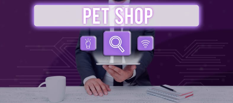 Writing displaying text Pet Shop, Business showcase Retail business that sells different kinds of animals to the public