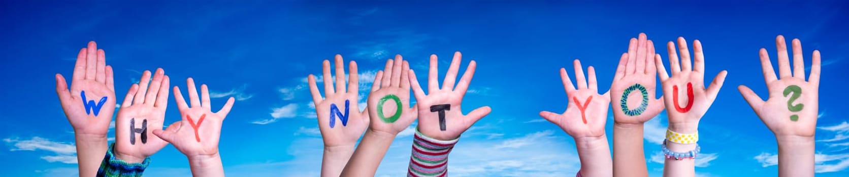 Children Hands Building Colorful English Word Why Not You. Blue Sky As Background
