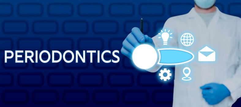Text sign showing Periodontics, Concept meaning a branch of dentistry deals with diseases of teeth, gums, cementum