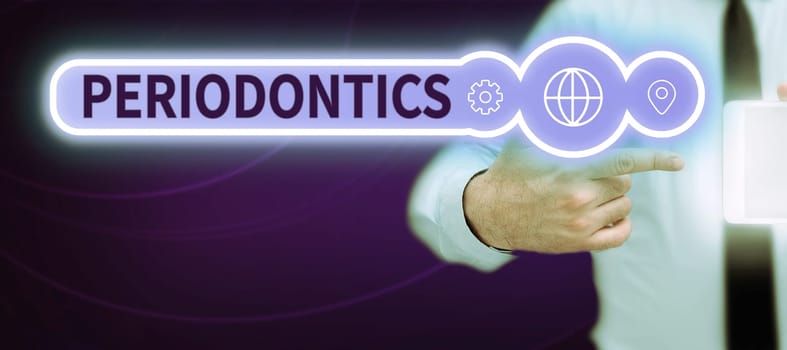 Writing displaying text Periodontics, Business concept a branch of dentistry deals with diseases of teeth, gums, cementum