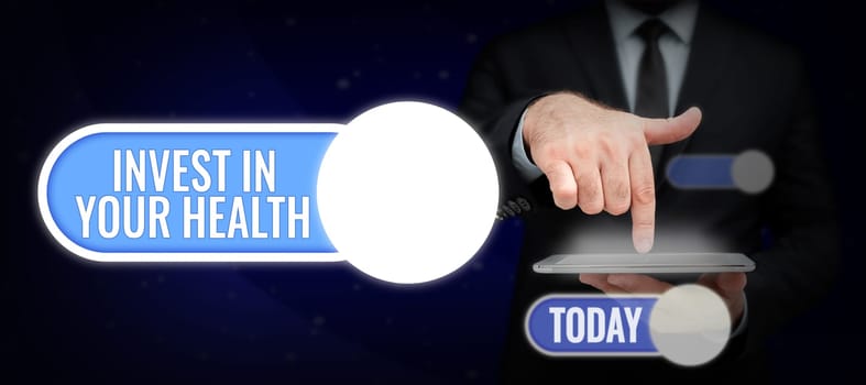 Inspiration showing sign Invest In Your Health, Business overview Live a Healthy Lifestyle Quality Food for Wellness