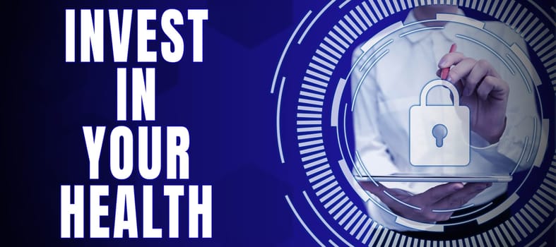 Hand writing sign Invest In Your Health, Internet Concept Live a Healthy Lifestyle Quality Food for Wellness