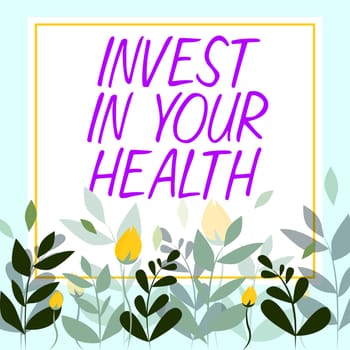 Sign displaying Invest In Your Health, Business concept Live a Healthy Lifestyle Quality Food for Wellness