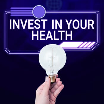 Text sign showing Invest In Your Health, Concept meaning Live a Healthy Lifestyle Quality Food for Wellness