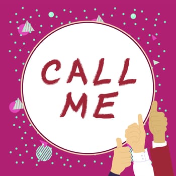 Text sign showing Call Me, Conceptual photo Asking for communication by telephone to talk about something