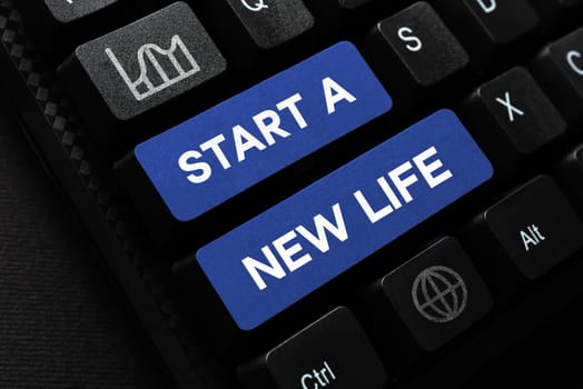 Writing displaying text Start A New Life, Business idea be reckoned from a particular point in time to begin doing something