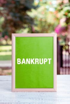 Text sign showing Bankrupt, Business idea reduced to a state of financial ruin or exhausted of something