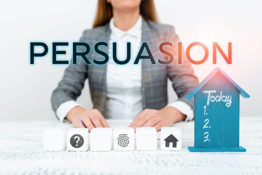 Text caption presenting Persuasion, Business idea the action or fact of persuading someone or of being persuaded to do