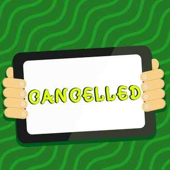 Text showing inspiration Cancelled, Internet Concept decide or announce that planned event will not take place