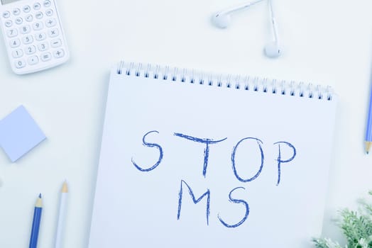 Text sign showing Stop Ms, Conceptual photo prevent disease marked by patches of hardened tissue in the brain and spinal cord