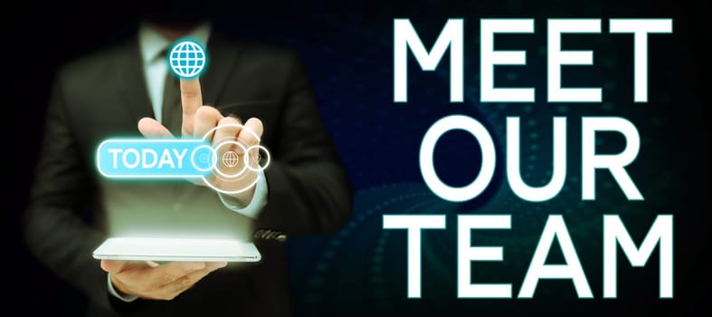 Writing displaying text Meet Our Team, Business approach introducing another person to your team mates in the company