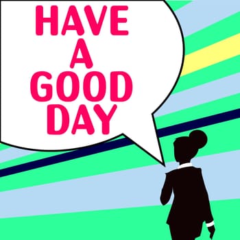Conceptual caption Have A Good Day, Concept meaning Nice gesture positive wishes Greeting Enjoy Be happy