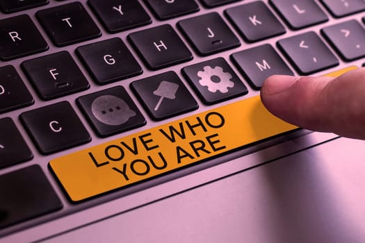 Conceptual display Love Who You Are, Business showcase Make things that you like enjoy with positive attitude