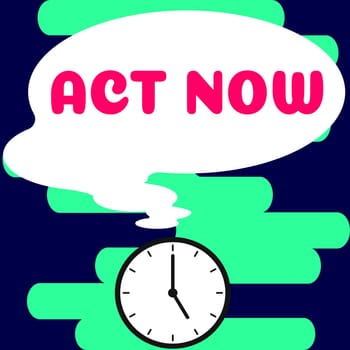 Writing displaying text Act Now, Concept meaning do not hesitate and start working or doing stuff right away