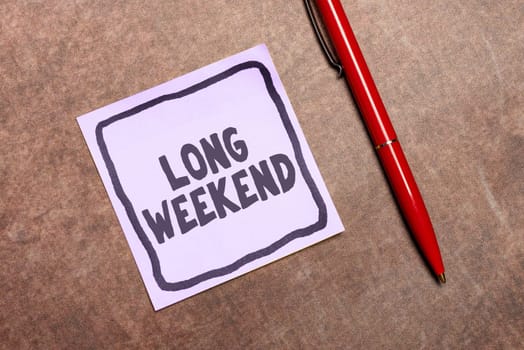 Text sign showing Long Weekend, Business overview prolonged vacation Holiday season Relaxing Recreation time