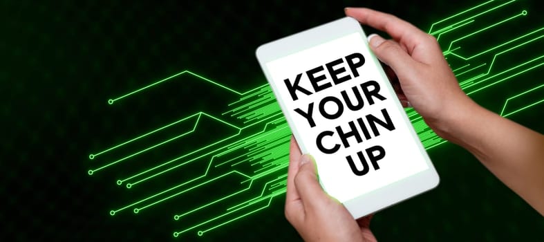 Conceptual display Keep Your Chin Up, Business showcase Remain cheerful in difficult circumstances High Spirit