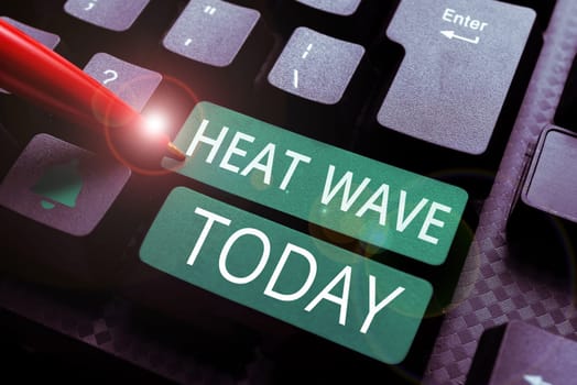 Inspiration showing sign Heat Wave, Word Written on a prolonged period of abnormally hot weather