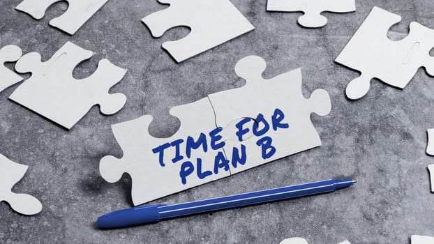 Sign displaying Time For Plan B, Internet Concept make arrangements or preparations for event or activity