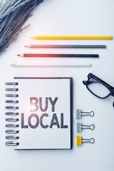 Sign displaying Buy Local, Conceptual photo Patronizing products that is originaly made originaly or native