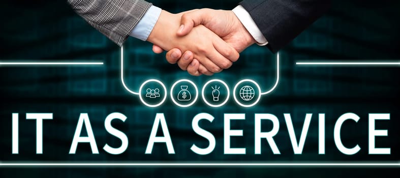 Text sign showing It As A Service, Word Written on information technology giving services to business