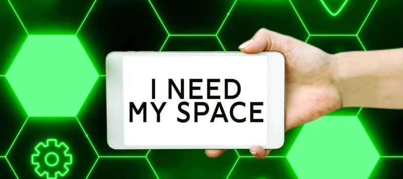 Text sign showing I Need My Space, Internet Concept give me some privacy looking to being alone for a while