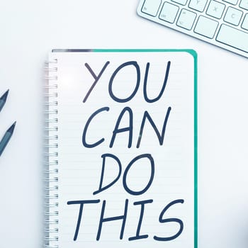 Text caption presenting You Can Do This, Business concept Eagerness and willingness to overcome challenges in life