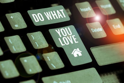 Text caption presenting Do What You Love, Conceptual photo Make enjoyable things do activities with motivation