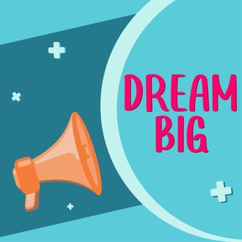 Writing displaying text Dream Big, Word Written on To think of something high value that you want to achieve