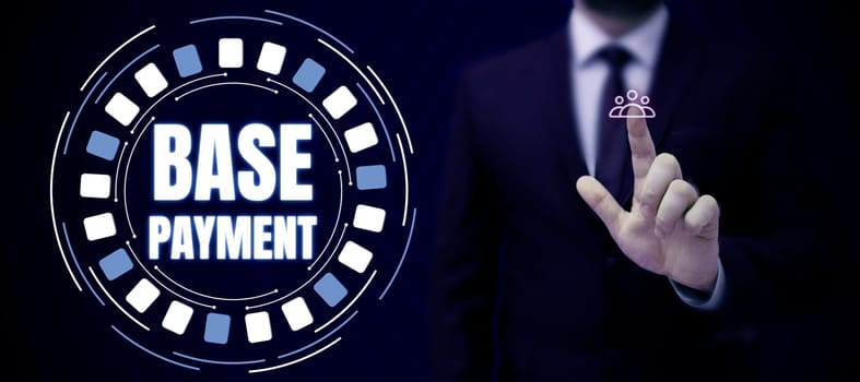 Conceptual display Base Payment, Internet Concept amount of pay for a standard work period, job, or position