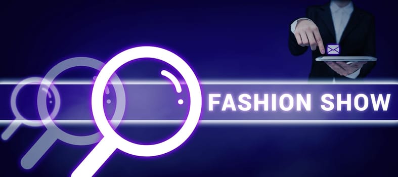 Text sign showing Fashion Show, Business concept exibition that involves styles of clothing and appearance
