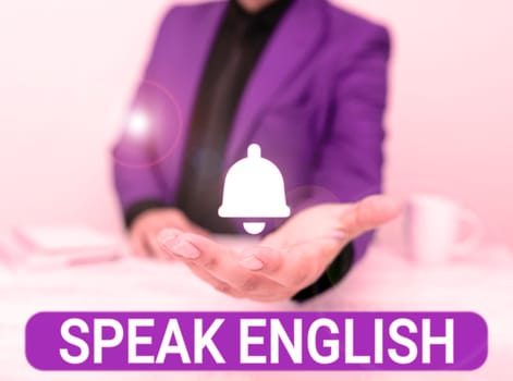 Sign displaying Speak English, Internet Concept Study another Foreign Language Online Verbal Courses