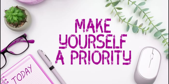 Hand writing sign Make Yourself A Priority, Word Written on Think in your own good first personal development