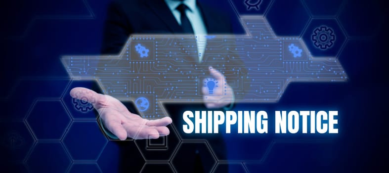 Text sign showing Shipping Notice, Business concept ships considered collectively especially those in particular area