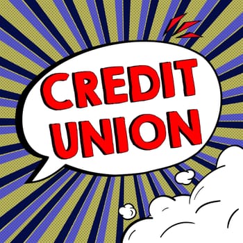 Hand writing sign Credit Union, Concept meaning cooperative association that makes small loans to members