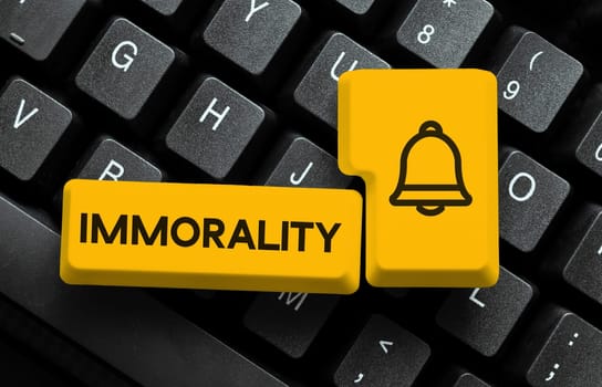 Text sign showing Immorality, Conceptual photo the state or quality of being immoral, wickedness