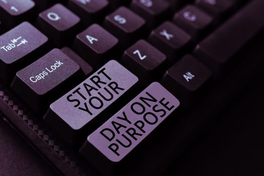 Writing displaying text Start Your Day On Purpose, Concept meaning Have clean ideas of what you are going to do
