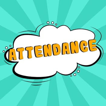 Conceptual display Attendance, Word Written on Going regularly Being present at place or event Number of people
