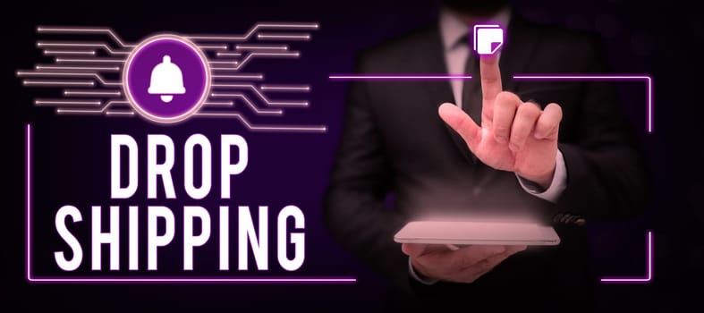 Sign displaying Drop Shipping, Word Written on to send goods from a manufacturer directly to a customer instead of to the retailer