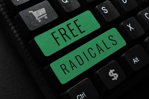 Text showing inspiration Free Radicals, Internet Concept produced in body by natural processes or introduced from tobacco smoke, toxins