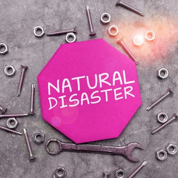 Hand writing sign Natural Disaster, Word Written on occurring in the course of nature and from natural causes