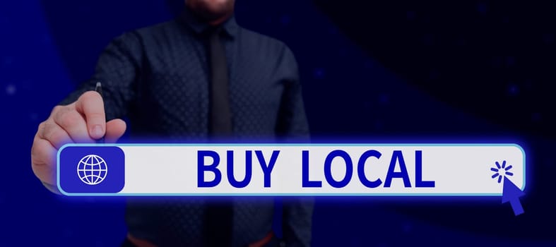 Text sign showing Buy Local, Business approach Patronizing products that is originaly made originaly or native